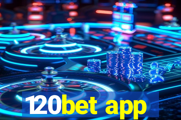 120bet app